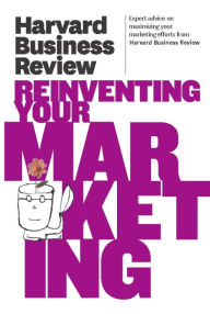 Harvard Business Review on Reinventing Your Marketing
