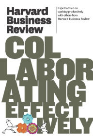 Harvard Business Review on Collaborating Effectively