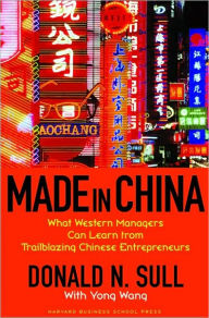Title: Made In China: What Western Managers Can Learn from Trailblazing Chinese Entrepreneurs, Author: Donald N. Sull