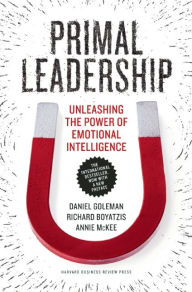 Title: Primal Leadership, With a New Preface by the Authors: Unleashing the Power of Emotional Intelligence, Author: Daniel Goleman