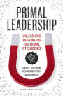 Primal Leadership, With a New Preface by the Authors: Unleashing the Power of Emotional Intelligence