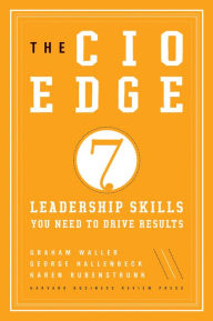 Title: The CIO Edge: Seven Leadership Skills You Need to Drive Results, Author: Graham Waller