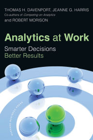 Title: Analytics at Work: Smarter Decisions, Better Results, Author: Thomas H. Davenport
