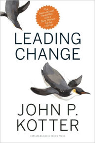 Title: Leading Change, With a New Preface by the Author, Author: John P. Kotter