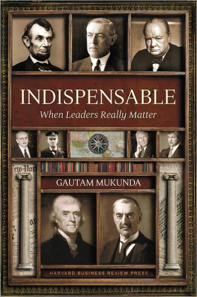 Indispensable: When Leaders Really Matter