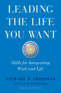 Leading the Life You Want: Skills for Integrating Work and Life