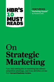 Title: HBR's 10 Must Reads on Strategic Marketing (with featured article 