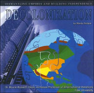Title: Decolonization: Dismantling Empires and Building Independence, Author: Sheila Nelson