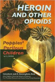 Heroin and Other Opiates: Poppies' Perilous Children