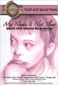 Title: My Name Isn't Slow: Youth with Mental Retardation, Author: Autumn Libal