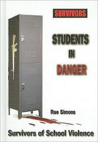 Title: Students in Danger: Survivors of School Violence, Author: Rae Simons