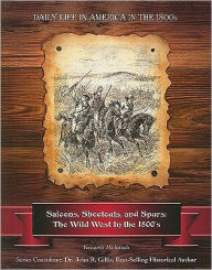 Title: Saloons, Shootouts, and Spurs: The Wild West in the 1800s, Author: Kenneth McIntosh