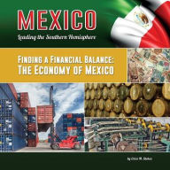 Title: Finding a Financial Balance: The Economy of Mexico, Author: Erica M. Stokes