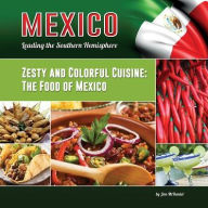 Title: Zesty and Colorful Cuisine: The Food of Mexico, Author: Jan McDaniel