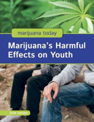 Title: Marijuana's Harmful Effects on Youth, Author: Julie Nelson