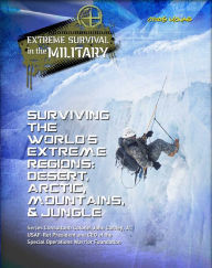 Title: Surviving the World's Extreme Regions: Desert, Arctic, Mountains, & Jungle, Author: Chris McNab