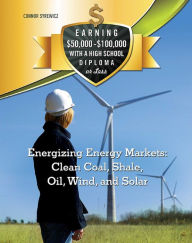 Title: Energizing Energy Markets: Clean Coal, Shale, Oil, Wind, and Solar, Author: Connor Syrewicz