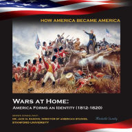 Title: Wars at Home: America Forms an Identity (1812-1820), Author: Michelle Quinby