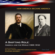 Title: A Shifting Role: America and the World, 1900-1912, Author: Victor South