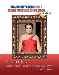 Title: Rachael Ray: From Candy Counter to Cooking Show, Author: Shaina C. Indovino