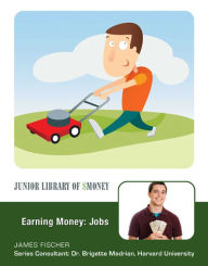 Title: Earning Money: Jobs, Author: James Fischer