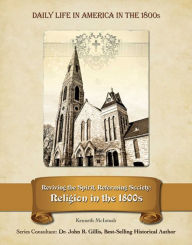 Title: Reviving the Spirit, Reforming Society: Religion in the 1800s, Author: Kenneth McIntosh