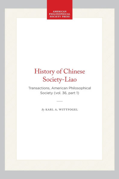 History of Chinese Society-Liao: Transactions, American Philosophical Society (vol. 36, part 1)