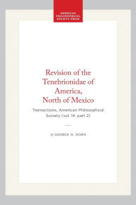 Title: Revision of the Tenebrionidae of America, North of Mexico: Transactions, American Philosophical Society (vol. 14, part 2), Author: George H. Horn