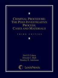 Title: Criminal Procedure: The Post-Investigative Process: Cases And Materials / Edition 3, Author: Donald J. Hall