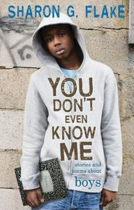You Don't Even Know Me: Stories and Poems About Boys