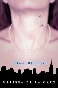Title: Blue Bloods (Blue Bloods Series #1), Author: Melissa de la Cruz