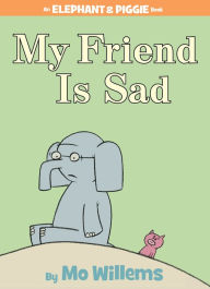 Title: My Friend Is Sad (Elephant and Piggie Series), Author: Mo Willems