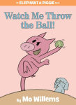 Alternative view 1 of Watch Me Throw the Ball! (Elephant and Piggie Series)