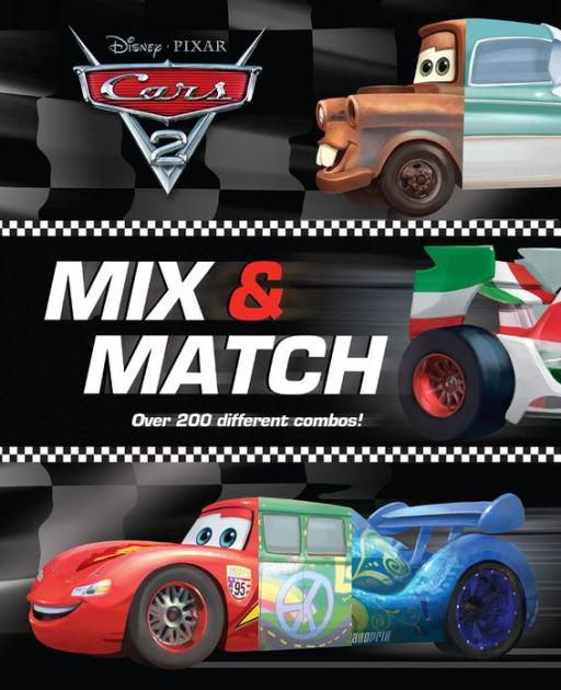 Disney*Pixar Cars 2 Mix & Match by Disney Book Group, Kitty Richards