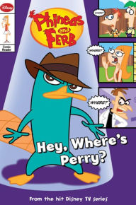 Phineas and Ferb Comic Reader Hey, Where's Perry?
