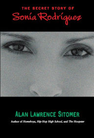 Title: The Secret Story of Sonia Rodriguez, Author: Alan Lawrence Sitomer