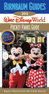 Birnbaum Guides 2012 Walt Disney World Pocket Parks Guide: The Official Guide: Expert Advice from the Inside Source