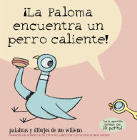 Title: ¡La paloma encuentra un perro caliente! (The Pigeon Finds a Hot Dog!), Author: Mo Willems