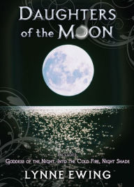Title: Daughters of the Moon (Books 1-3), Author: Lynne Ewing