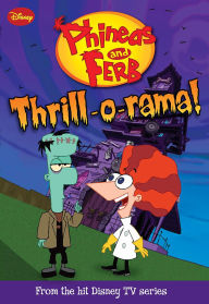 Title: Phineas and Ferb: Thrill-o-rama!, Author: DISNEY BOOK GROUP