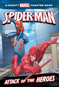 Spider-Man: Attack of the Heroes: A Mighty Marvel Chapter Book