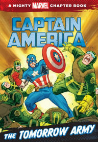 Captain America: The Tomorrow Army: A Mighty Marvel Chapter Book