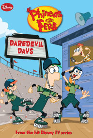 Title: Phineas and Ferb: Daredevil Days, Author: DISNEY BOOK GROUP