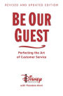 Be Our Guest: Perfecting the Art of Customer Service (Revised and Updated Edition)