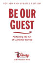 Be Our Guest: Perfecting the Art of Customer Service (Revised and Updated Edition) / Edition 10