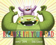 Title: Because I'm Your Dad, Author: Ahmet Zappa