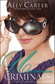 Title: Uncommon Criminals (Heist Society Series #2), Author: Ally Carter