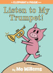 Alternative view 1 of Listen to My Trumpet! (Elephant and Piggie Series)