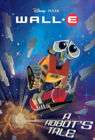 Title: WALL-E: A Robot's Tale, Author: Jillian Joy Samuels