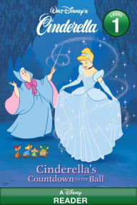 Title: Cinderella's Countdown to the Ball: A Disney Reader (Level 1), Author: Disney Books